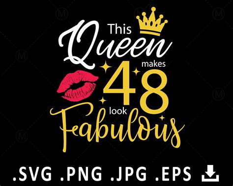 Birthday Queen Svg This Queen Makes 48 Look Fabulous Svg Etsy