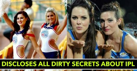 Dirty Secrets Of Ipl Revealed By A Cheerleader