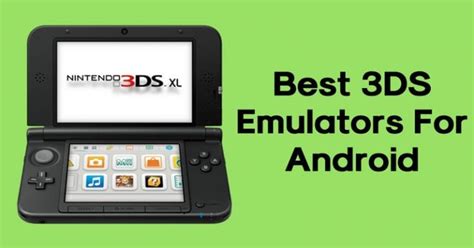 10 Best 3ds Emulators For Android That You Must Use In 2021