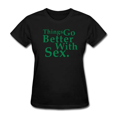 Women T Shirt Slim Fit Things Go Better With Sex Custom Your Own Slim Fitted Women T Shirts In T