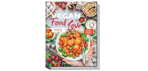 Vegan Food Love Von Bianca Zapatka Umfassende Balance