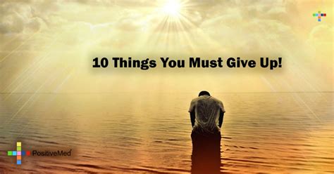 10 Things You Must Give Up Positivemed