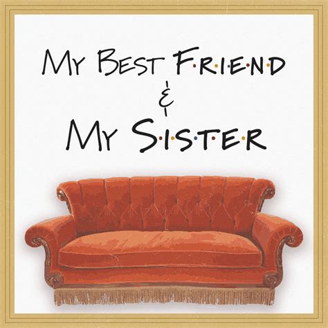 My Best Friend And My Sister Listen Via Stitcher For Podcasts