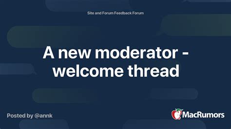 A New Moderator Welcome Thread Macrumors Forums