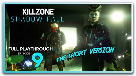 Killzone Shadow Fall The Short Version Playthrough Episode 9