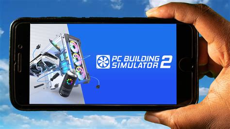 Pc Building Simulator 2 Mobile How To Play On An Android Or Ios Phone