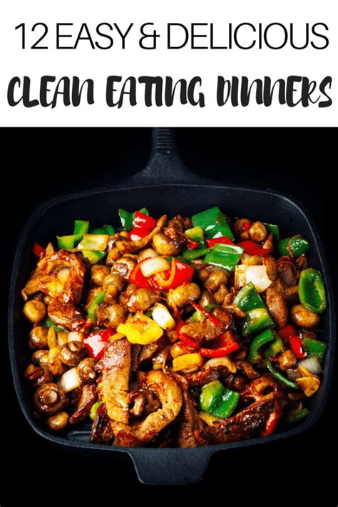 12 Easy Clean Eating Dinner Recipes Ready To Eat In 30 Minutes