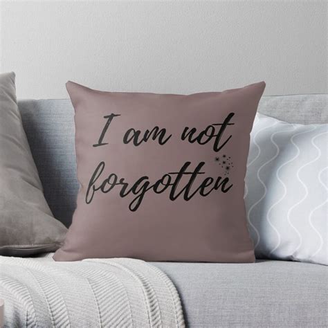 I Am Not Forgotten Throw Pillow By Happy4real Throw Pillows