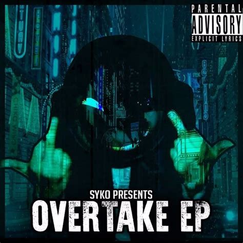 Syko Rapper Overtake Ep Lyrics And Tracklist Genius