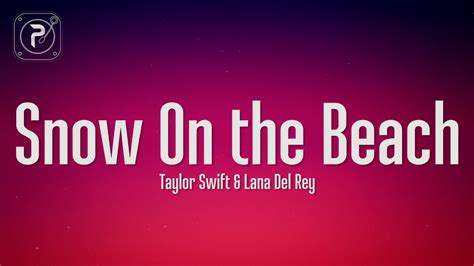 Taylor Swift Ft Lana Del Rey Snow On The Beach Lyrics Youtube