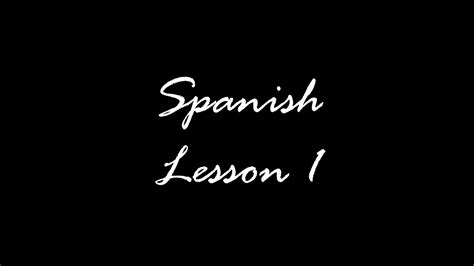 Spanish Lesson 1 Youtube
