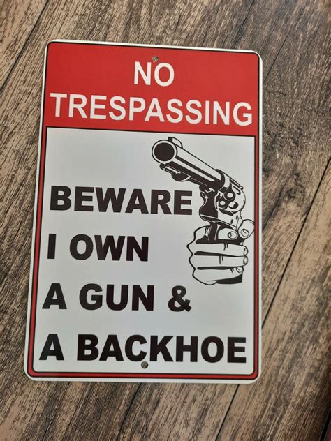 No Trespassing I Own A Gun And A Backhoe 8x12 Metal Wall Warning Sign
