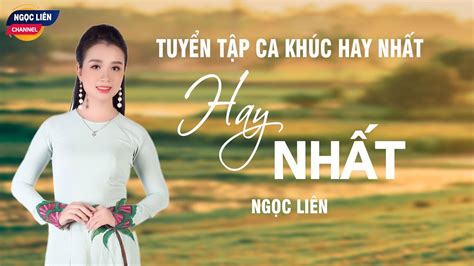 Ca Sĩ Bùi Ngọc Liên Tuyển Tập Những Ca Khúc Hay Nhất