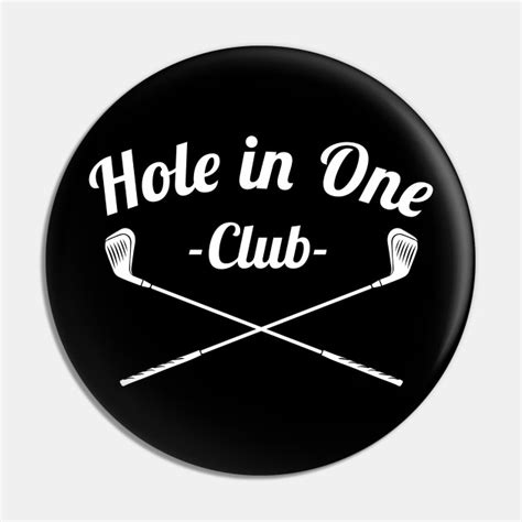 Hole In One Club Funny Golf Golf Club Pin Teepublic