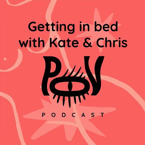 Getting In Bed With Kate And Chris Marley Pov By Lustery পডকাস্ট Listen Notes