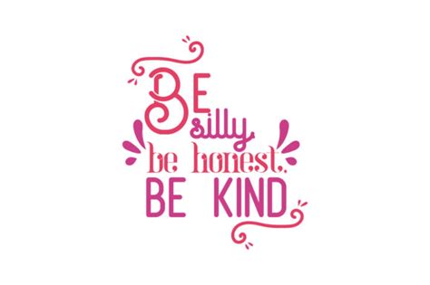 Be Silly Be Honest Be Kind Svg Cut Quote Graphic By Thelucky