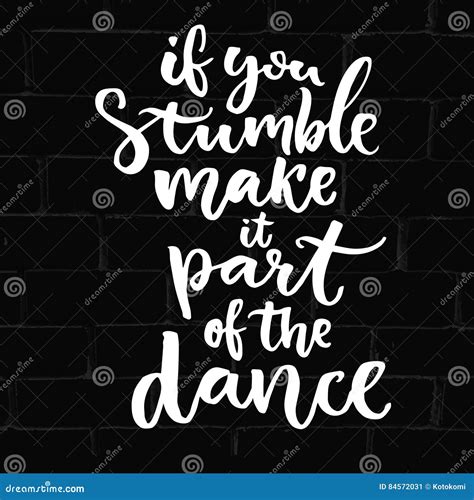 If You Stumble Make It Part Of The Dance Saying About Freedom Hand