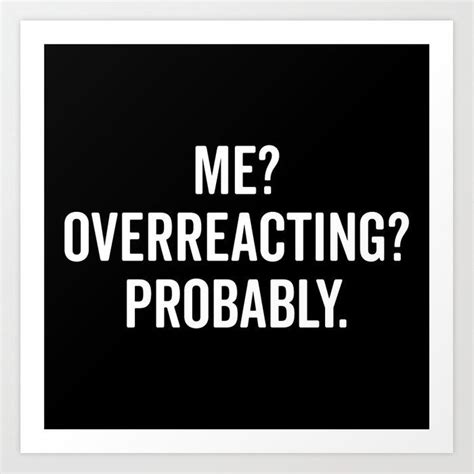 Buy Overreacting Funny Quote Art Print By Envyart Worldwide Shipping