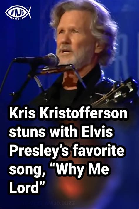 Kris Kristofferson Stuns With Elvis Presleys Favorite Song Why Me