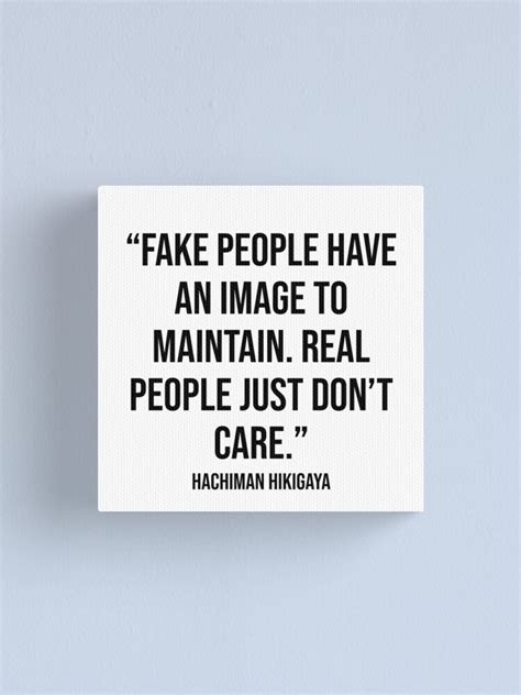 Fake People Have An Image To Maintain Quote By Hachiman Hikigaya
