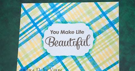 Andrea's Paper Antics: You Make Life Beautiful