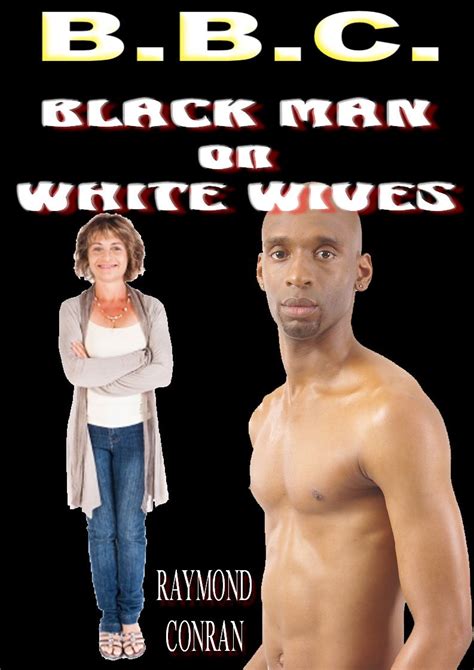 Bbc Black Man On White Wives Kindle Edition By Conran Raymond Literature And Fiction Kindle