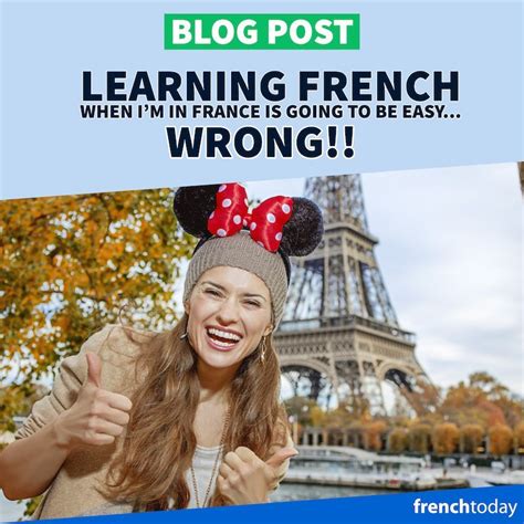Learning French While Living In France Is Easy Wrong Learn French
