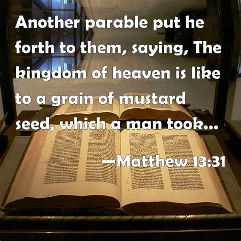 Matthew 1331 Another Parable Put He Forth To Them Saying The Kingdom