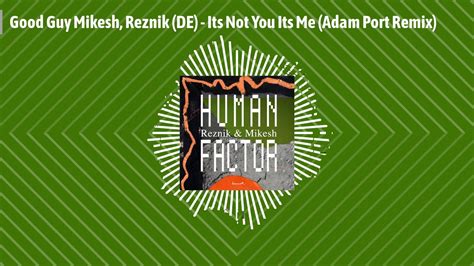 Good Guy Mikesh Reznik De Its Not You Its Me Adam Port Remix Youtube