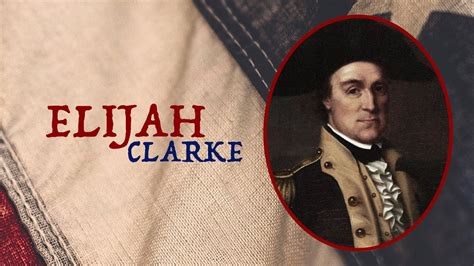 Who Was Elijah Clarke Revolutionary Patriots Youtube