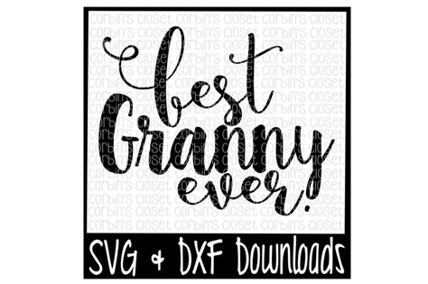 Best Granny Ever Cut File By Corbins Svg Thehungryjpeg