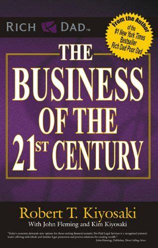 the business of the 21st century robert t kiyosaki kiyosaki robert kiyosaki books business