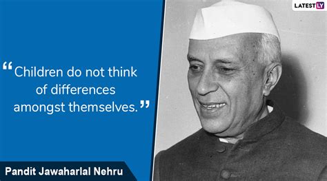 Jawaharlal Nehru Quotes On Childrens Day 2019 Memorable Sayings By