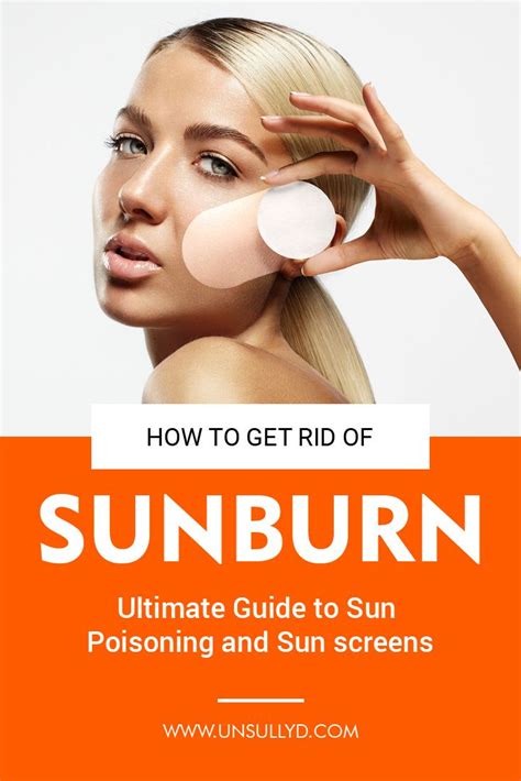 How To Get Rid Of Sunburn Ultimate Guide To Sun Poisoning And
