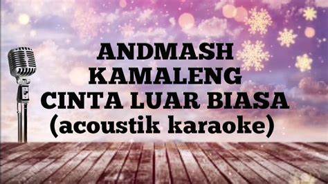 Terima kasih banyak untuk semua orang yang telah berpartisipasi membangun channel ini, atas saran, kritikan, rekomendasi lagu, dan yang telah mencurahkan. ANDMASH KAMALENG - CINTA LUAR BIASA (acoustik karaoke ...