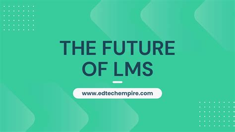 The Future Of Learning Management Systems Lms Edtech Empire