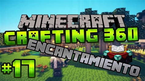 Primer Encantamiento Crafting 360 Episodio 17 Minecraft Xbox