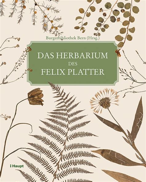 Das Herbarium Des Felix Platter Von Luc Lienhard Buch 978 3 258