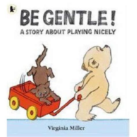 Be Gentle A Story About Playing Nicely The Learning Basket