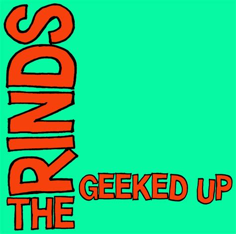 Geeked Up The Rinds Outloud Records