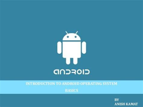 Android Operating System Basic Overview