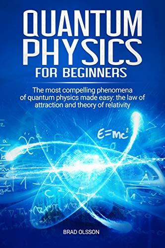 Quantum Physics For Beginners The Most Compelling Phenomena Of Quantum