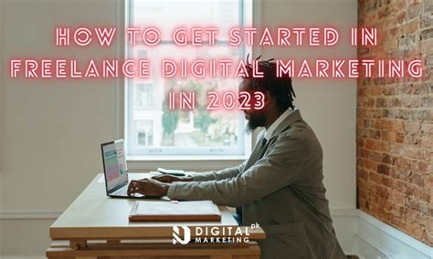How To Get Started In Freelance Digital Marketing In 2023