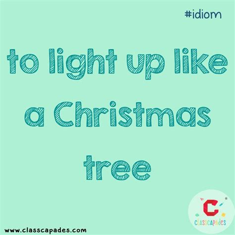 Idiom To Light Up Like A Christmas Tree Light Up Idioms Christmas