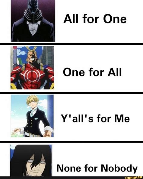 All For One One For All Yalls For Me N None For Nobody Boku