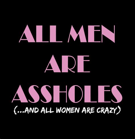 All Men Are Assholes