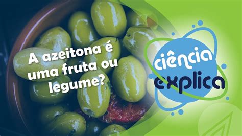 Azeitona é Fruta Ou Legumes
