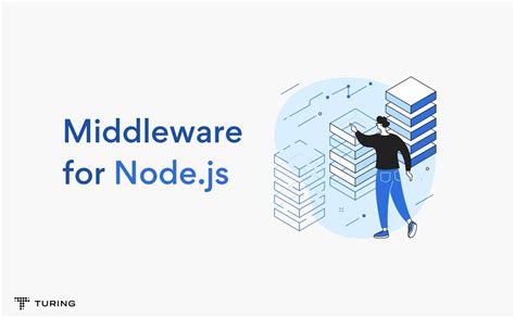 A Complete Guide On How To Build Middleware For Nodejs