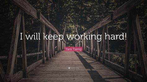 Yani Tseng Quote I Will Keep Working Hard 12 Wallpapers Quotefancy