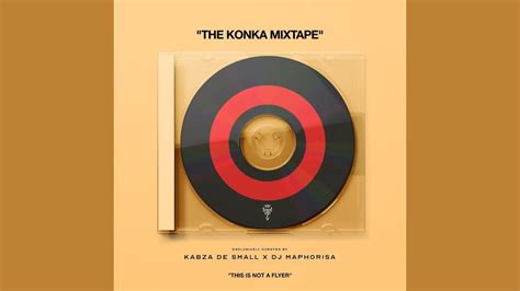 Kabza De Small And Dj Maphorisa The Konka Mixtape Sweet And Dust Full